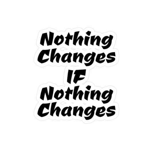 Nothing Changes If Nothing Changes