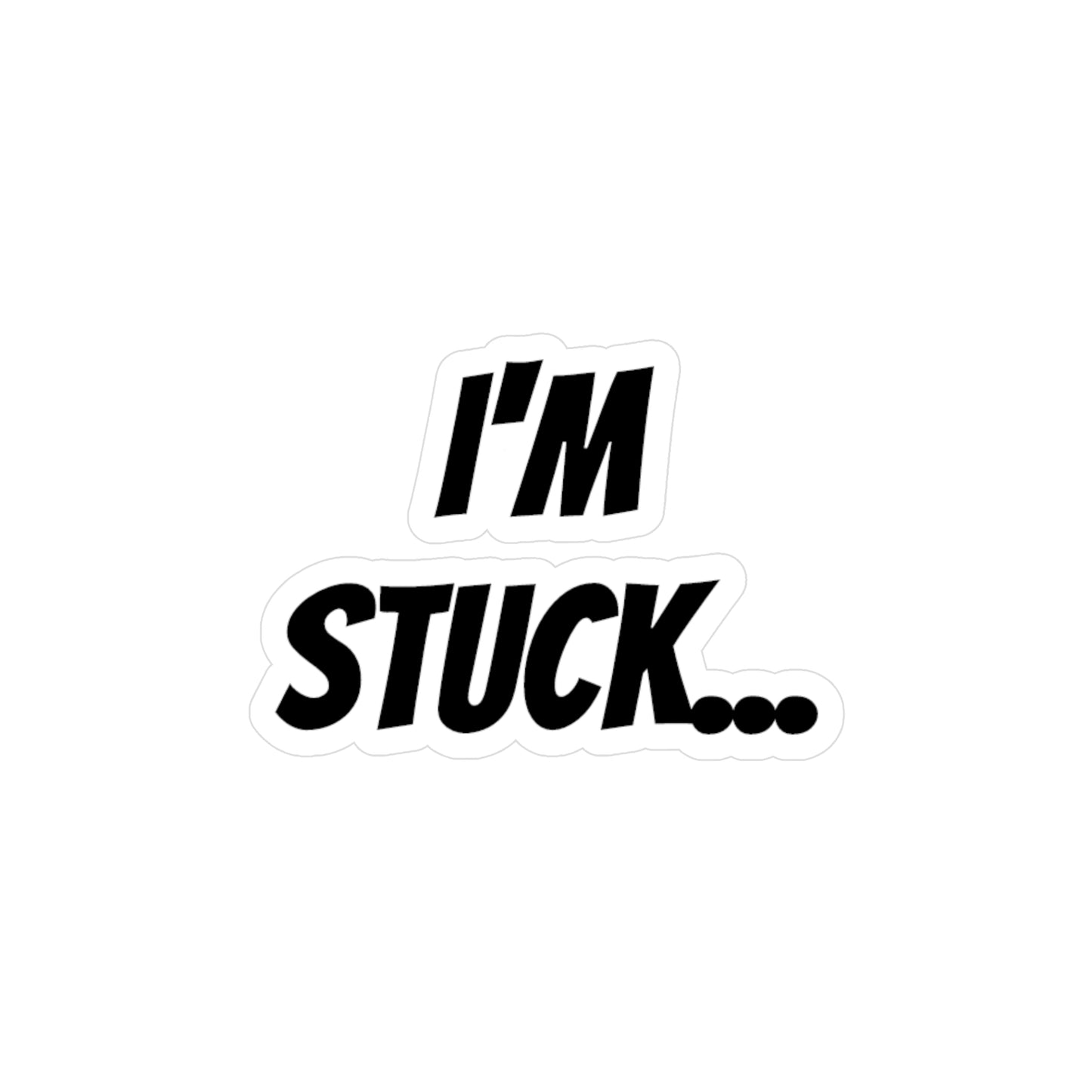 I'm Stuck...